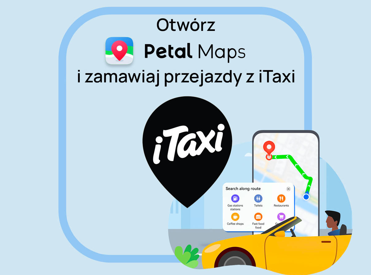 Huawei wzbogaca Mapy Petal o usługi popularnej polskiej korporacji taksówkarskiej – iTaxi